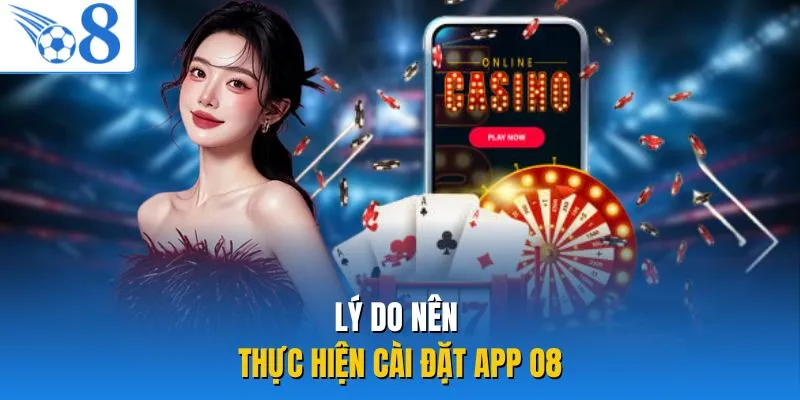 Lý do nên thực hiện cài đặt app O8