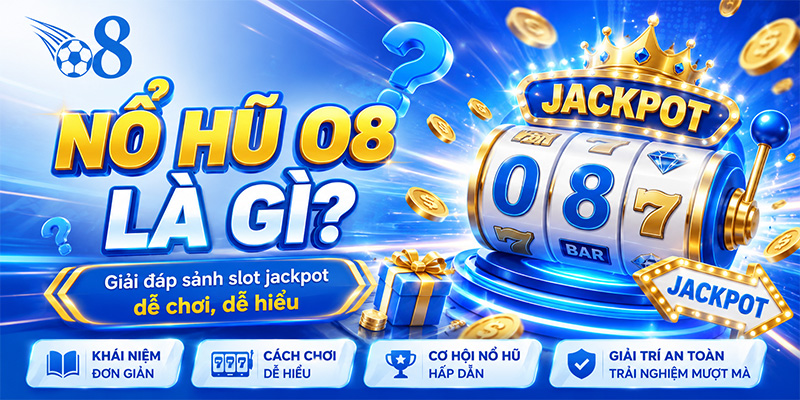 Nổ hũ O8 là gì?