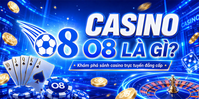 Casino O8 là gì?